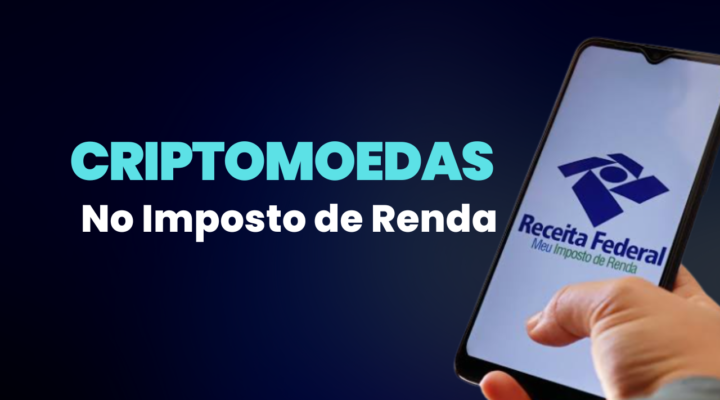 Como declarar criptomoedas no Imposto de Renda