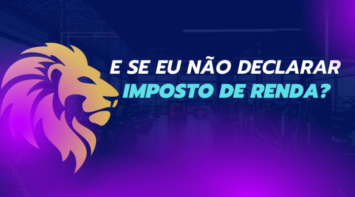 O Que acontece se não declarar o imposto de renda?